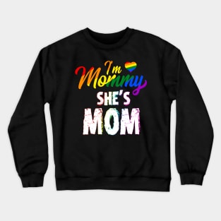 I'm Mommy She's Mama - LGBT Lesbian Pride Matching Crewneck Sweatshirt